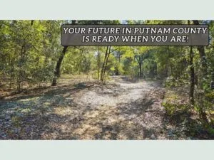 Your slice of peace, space, freedom is in Putnam County FL